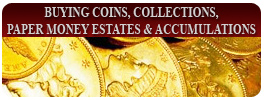 Buying Coins, Collections, Paper Money, Estates & Accumulations 